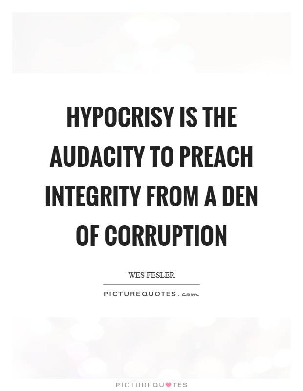 hypocrisy-is-the-audacity-to-preach-integrity-from-a-den-of-corruption-quote-1.jpg