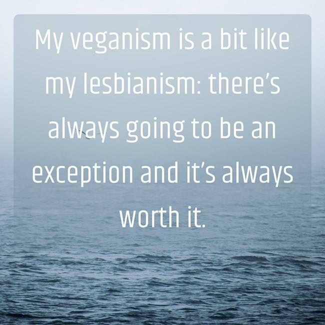 my-veganism-is-a-bit-like-my-lesbianism-theres-always-going.jpg